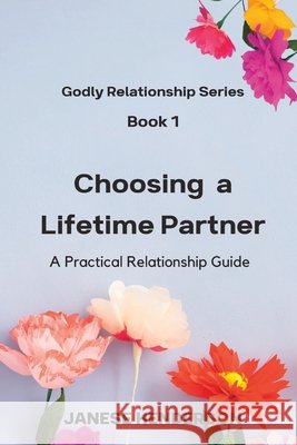 Choosing a Lifetime Partner: A Practical Relationship Guide Janese Henderson   9789769691575 Fulfilling Purpose Inc. - książka