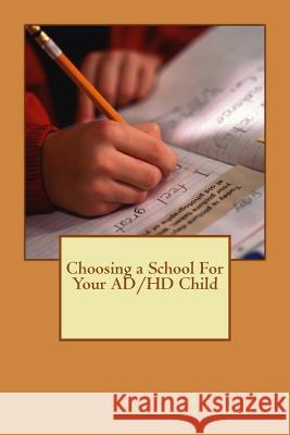 Choosing a School for Your AD/HD Child White, Stephanie 9781479265794 Createspace - książka