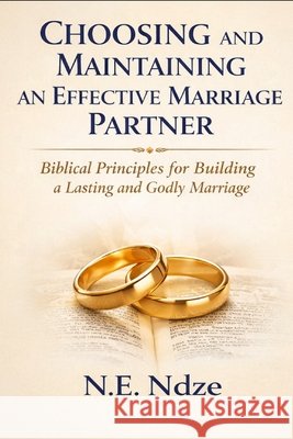 Choosing and Maintaining an Effective Marriage Partner Ndze, Ngah Edward 9798257961564 Independently Published - książka