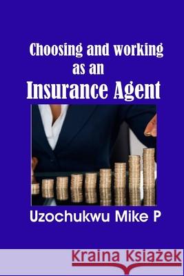 Choosing and Working as an Insurance Agent Kate O. Efurhieme Uzochukwu Mik 9781070366319 Independently Published - książka