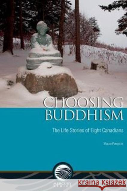 Choosing Buddhism: The Life Stories of Eight Canadians Mauro Peressini 9780776623313 University of Ottawa Press - książka