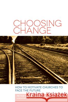 Choosing Change: How to Motivate Churches to Face the Future Coutts, Peter 9781566994378 Rowman & Littlefield Publishers - książka