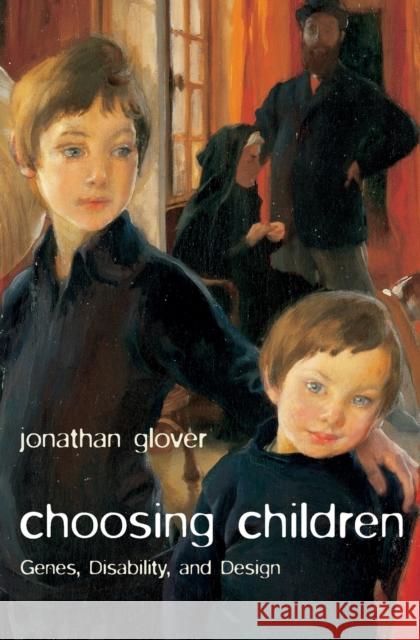 Choosing Children: Genes, Disability, and Design Glover, Jonathan 9780199238491  - książka