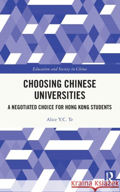 Choosing Chinese Universities: A Negotiated Choice for Hong Kong Students  9781032022741 Routledge - książka