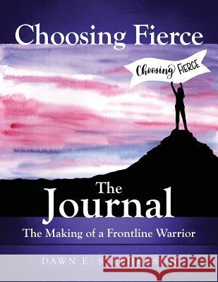Choosing Fierce Dawn E. Stephenson 9781719178020 Createspace Independent Publishing Platform - książka
