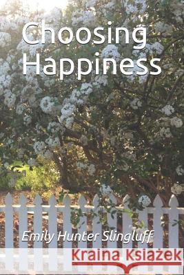 Choosing Happiness Emily Hunter Slingluff 9781798401682 Independently Published - książka