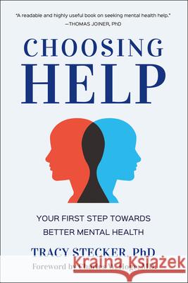 Choosing Help: Your First Step Towards Better Mental Health Tracy Stecker Charles Hoge 9781961293465 Hatherleigh Press - książka
