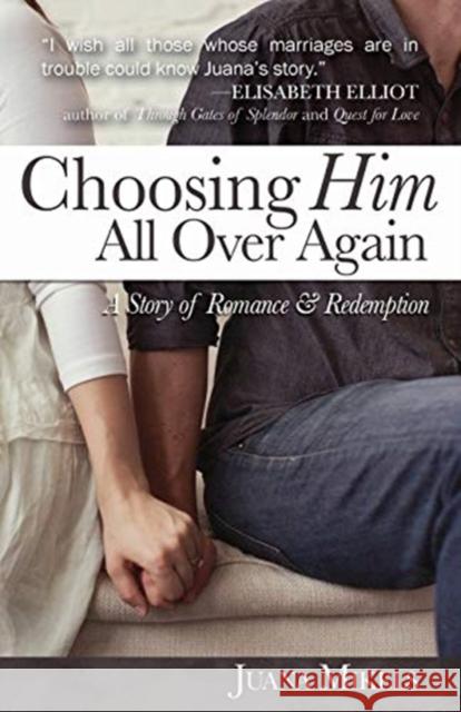 Choosing Him All Over Again: A Story of Romance and Redemption Juana Mikels 9781620202913 Ambassador International - książka