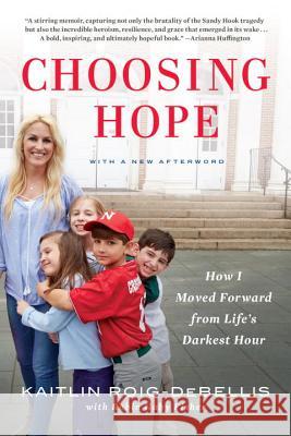 Choosing Hope: How I Moved Forward from Life's Darkest Hour Kaitlin Roig-Debellis Robin Gaby Fisher 9780425282311 G.P. Putnam's Sons - książka