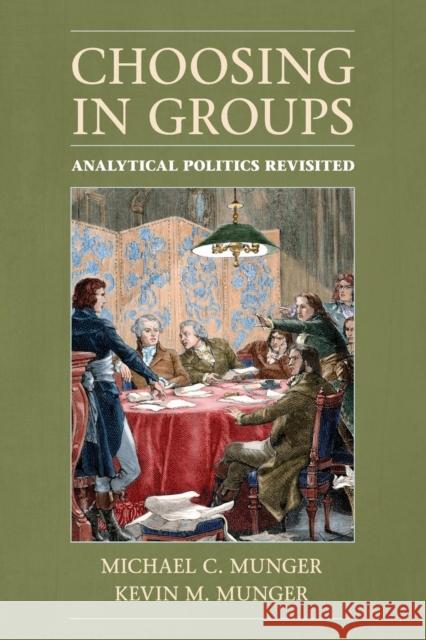 Choosing in Groups: Analytical Politics Revisited Munger, Michael C. 9781107699625 CAMBRIDGE UNIVERSITY PRESS - książka