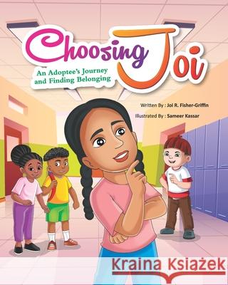 Choosing Joi: An Adoptee's Journey and Finding Belonging Joi R Fisher-Griffin, Sameer Kassar 9781733631419 Mindthrive Publishing - książka