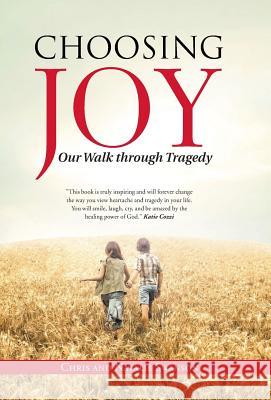 Choosing Joy: Our Walk through Tragedy Swanson, Chris and Natalie 9781512709056 WestBow Press - książka