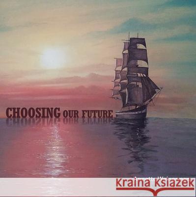 Choosing Our Future Annette Weinerman 9781664202429 WestBow Press - książka