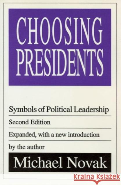 Choosing Presidents: Symbols of Political Leadership Novak, Michael 9781560005674 Transaction Publishers - książka