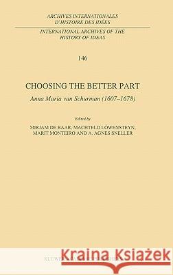 Choosing the Better Part: Anna Maria Van Schurman (1607-1678) De Baar, M. P. 9780792337997 Kluwer Academic Publishers - książka