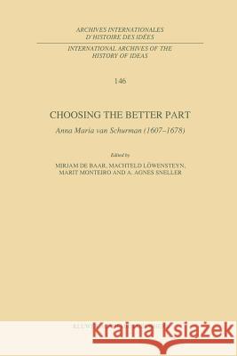 Choosing the Better Part: Anna Maria Van Schurman (1607-1678) De Baar, M. P. 9789401065498 Springer - książka