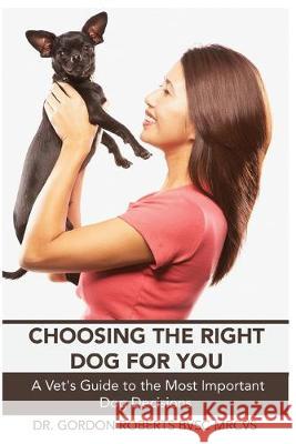 Choosing the Right Dog For You Gordon Robert 9781522792642 Createspace Independent Publishing Platform - książka