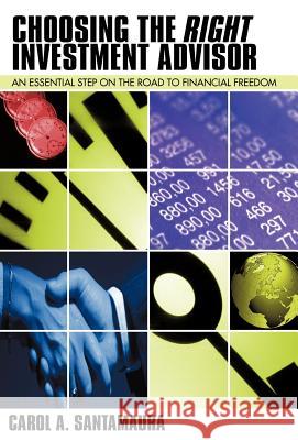 Choosing the Right Investment Advisor Carol A. Santamaura 9781462052165 iUniverse.com - książka