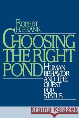 Choosing the Right Pond: Human Behavior and the Quest for Status Robert H. Frank 9780195049459 Oxford University Press - książka