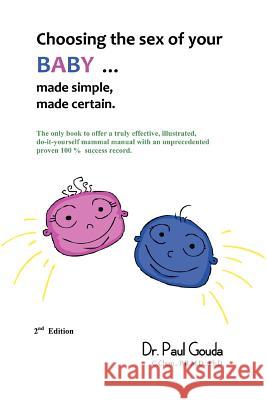 Choosing the Sex of Your Baby: Made Simple, Made Certain Gouda C. Chem P. R. M. D., Paul 9781475936629 iUniverse.com - książka