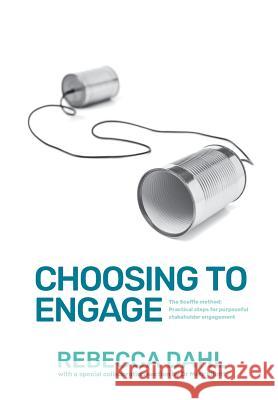 Choosing to Engage: The Scaffle method - Practical steps for purposeful stakeholder engagement Dahl, Rebecca 9780648439806 Collabforge - książka