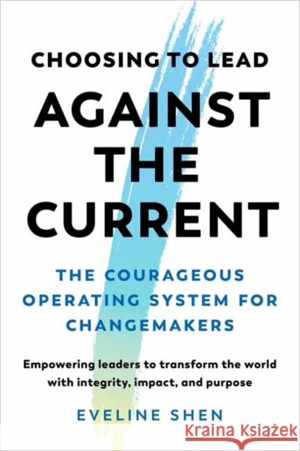Choosing to Lead Against the Current Eveline Shen 9798889842118 North Atlantic Books,U.S. - książka