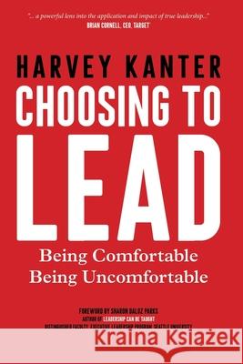 Choosing to Lead: Being Comfortable Being Uncomfortable Sharon Daloz Parks Wendy K. Walters Harvey Kanter 9781733351713 Cento Percento, LLC - książka