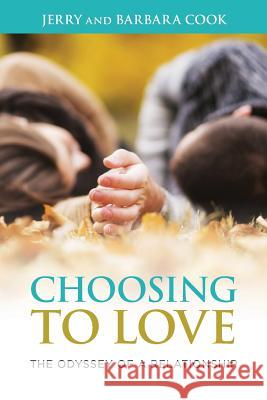 Choosing to Love: The Odyssey of a Relationship Jerry Cook Barbara Cook 9781494254902 Createspace - książka