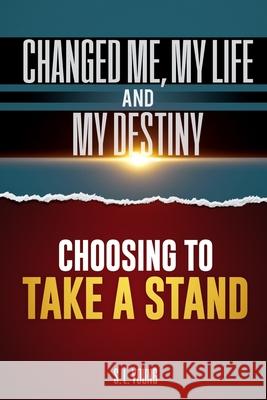 Choosing to Take a Stand: Changed me, my life, and my destiny S L Young 9781497301986 Createspace Independent Publishing Platform - książka
