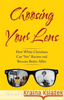Choosing Your Lens: How White Christians Can Become Better Allies Tracey M. Lewis-Giggetts 9781733647250 New Season Books - książka