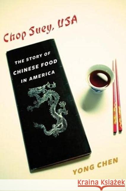 Chop Suey, USA: The Story of Chinese Food in America Yong Chen 9780231168939 Columbia University Press - książka