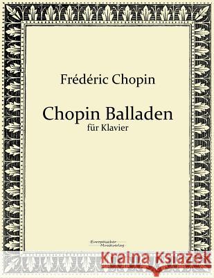 Chopin Balladen: für Klavier Chopin, Frédéric 9783956980923 Europaischer Musikverlag - książka