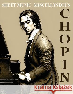 Chopin Frederic SHEET MUSIC Solo Piano Miscellaneous: Variations Brillantes in B flat major Bolero in A minor Tarantelle in A flat major Allegro de Co Frederic Chopin 9781802210217 Master Music - książka