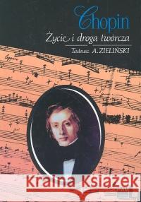 Chopin His Life Tadeusz A Zielinski 9788322404560 Polskie Wydawnictwo Muzyczne - książka