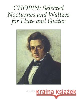 Chopin: Selected Nocturnes and Waltzes for Flute and Guitar Mark Phillips Frederic Chopin 9781792727993 Independently Published - książka
