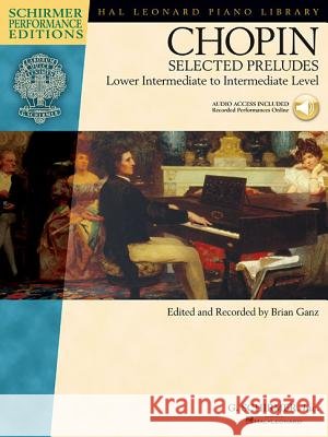 Chopin - Selected Preludes: Lower Intermediate to Intermediate Level Frederic Chopin, Brian Ganz 9781423455233 Hal Leonard Corporation - książka