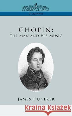 Chopin: The Man and His Music James Huneker 9781596057470 Cosimo Classics - książka
