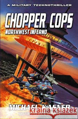 Chopper Cops: Northwest Inferno - Book 1 Michael Kasner 9781635297669 Caliber Books - książka
