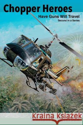 Chopper Heroes: Have Guns Will Travel MR William E. Peterson Mr Jeremy T. Peterson Maureen Cutajar 9781981656943 Createspace Independent Publishing Platform - książka