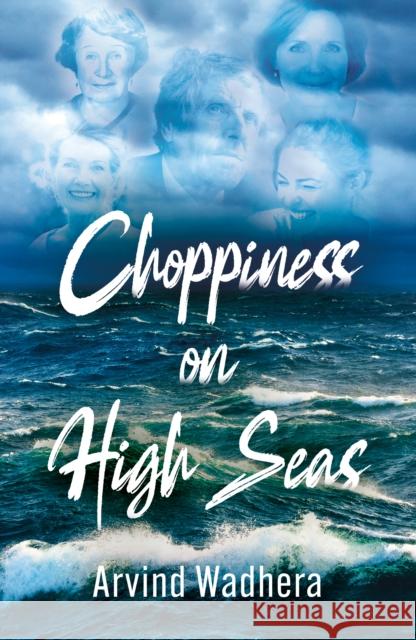 Choppiness on High Seas Arvind Wadhera 9781836281337 Troubador Publishing - książka