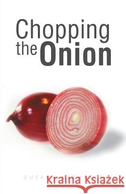 Chopping the Onion Dusana Michaels 9781452584850 Balboa Press - książka