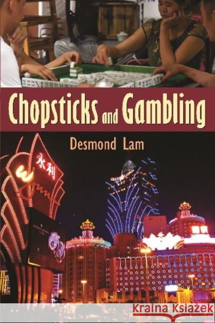 Chopsticks and Gambling Desmond Lam 9781412853934 Transaction Publishers - książka