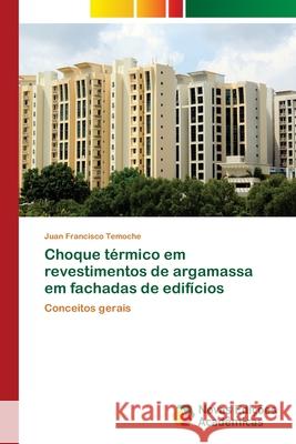 Choque térmico em revestimentos de argamassa em fachadas de edifícios Temoche, Juan Francisco 9783330773707 Novas Edicioes Academicas - książka