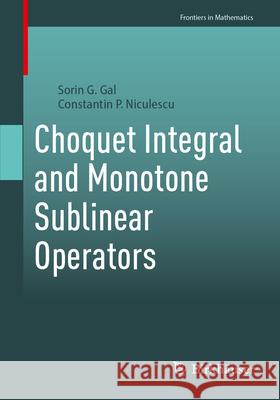 Choquet Integrals and Monotone Sublinear Operators Sorin G. Gal Constantin P. Niculescu 9783031717000 Birkhauser - książka