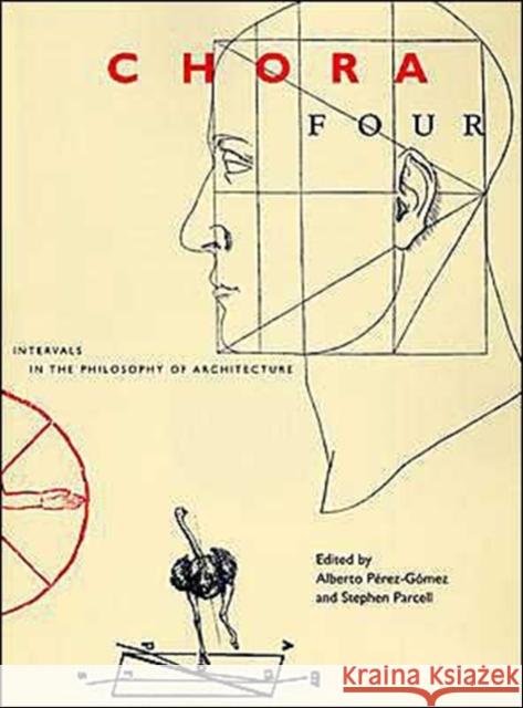 Chora: Intervals in the Philosophy of Architecture Pérez-Gomez, Alberto 9780773525047 McGill-Queen's University Press - książka