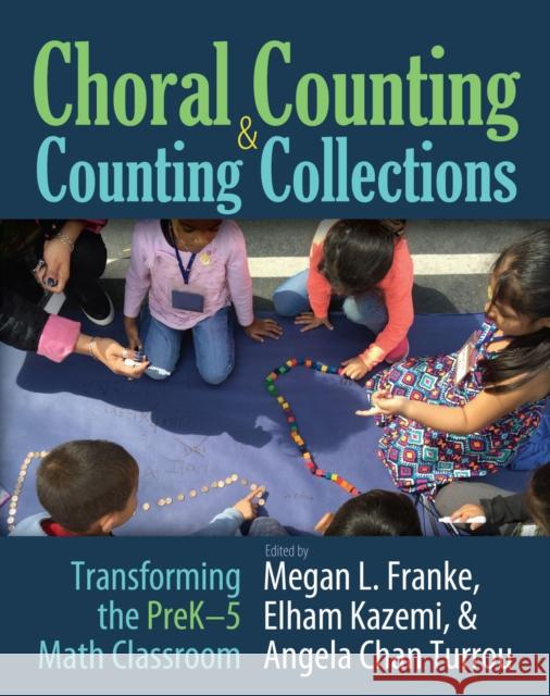 Choral Counting & Counting Collections: Transforming the Prek-5 Math Classroom Meghan L. Franke Elham Kazemi Angela Chan Turrou 9781625311092 Stenhouse Publishers - książka