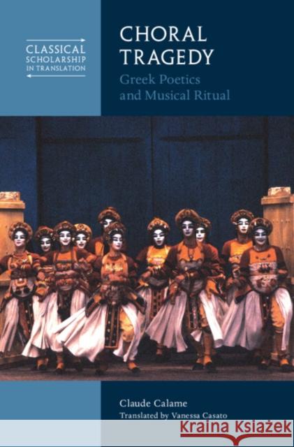 Choral Tragedy Claude (Ecole des Hautes Etudes en Sciences Sociales, Paris) Calame 9781316516256 Cambridge University Press - książka