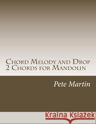 Chord Melody and Drop 2 Chords for Mandolin Pete Martin 9781511505017 Createspace Independent Publishing Platform - książka