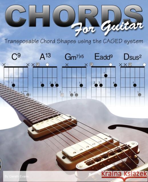 Chords for Guitar: Transposable Chord Shapes using the CAGED System Evans, Gareth 9780992834319 Intuition Publications - książka