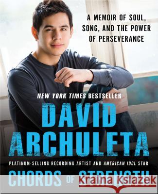 Chords of Strength: A Memoir of Soul, Song and the Power of Perseverance David Archuleta 9780451232403 Celebra Trade - książka